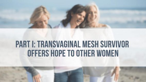 Transvaginal Mesh Survivor Offers Hope to Other Women